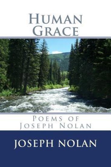 Human Grace: Poems of Joseph W. Nolan