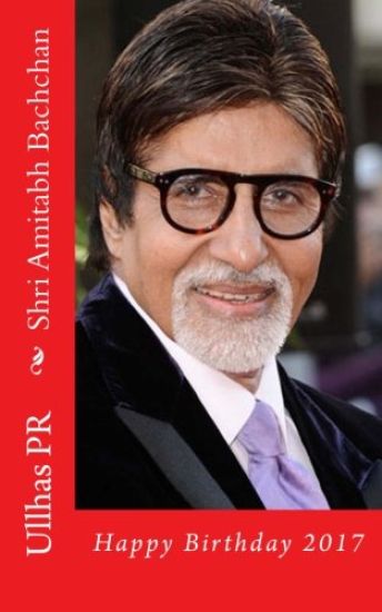 Shri Amitabh Bachchan: Happy Birthday 2017