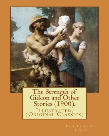 The Strength of Gideon and Other Stories (1900). By: Paul Laurence Dunbar, Illustrated By: E. W. Kemble (January 18, 1861 - September 19, 1933): Illus