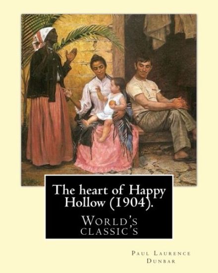 The heart of Happy Hollow (1904). By: Paul Laurence Dunbar, illustrated By: E. W. Kemble: Paul Laurence Dunbar (June 27, 1872 - February 9, 1906) was