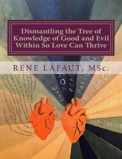 Dismantling the Tree of Knowledge of Good and Evil Within So Love Can Thrive