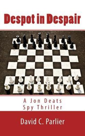 Despot in Despair: A Jon Deats Spy Thriller
