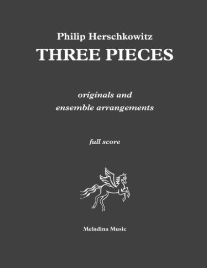 Three Pieces: originals and ensemble arrangements