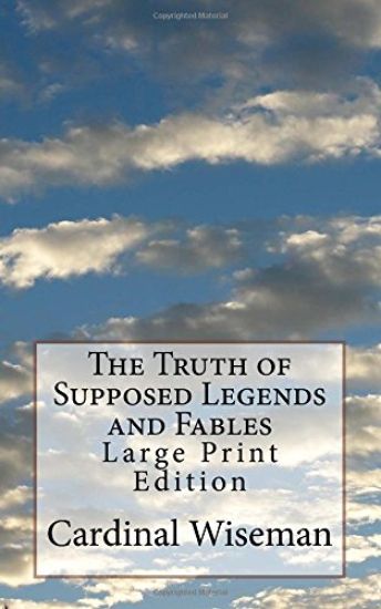 The Truth of Supposed Legends and Fables: Large Print Edition