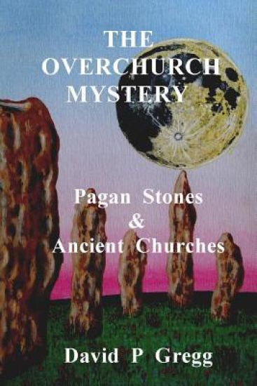 The Overchurch Mystery: Pagan Stones & Ancient Churches