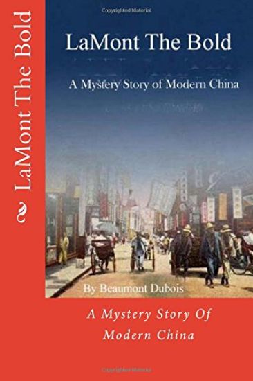 LaMont The Bold: A Mystery Story Of Modern China