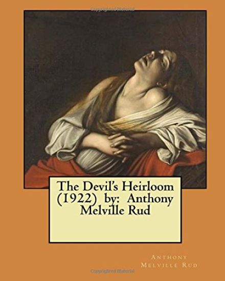 The Devil's Heirloom (1922) by: Anthony Melville Rud