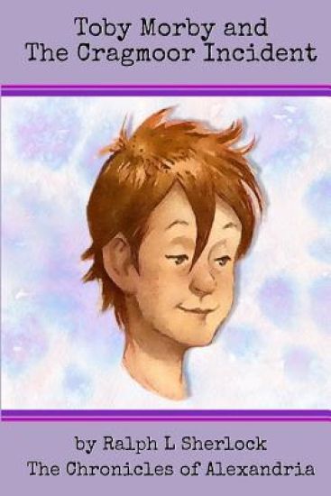 Toby Morby and The Cragmoor Incident: Chronicles of Alexandria