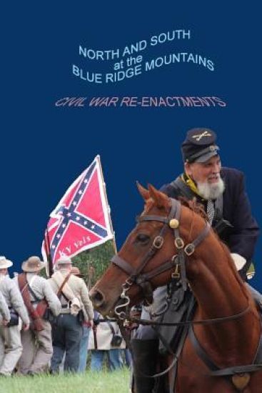 North and South at the Blue Ridge Mountains: Civil War Reenactments