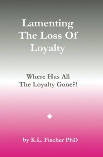 Lamenting The Loss of Loyalty: Where Has All The Loyalty Gone?!
