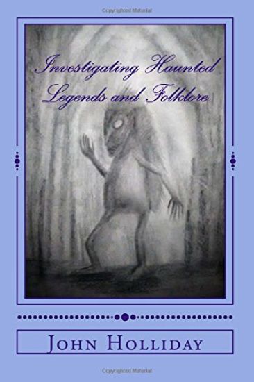 Investigating Haunted Legends & Folklore
