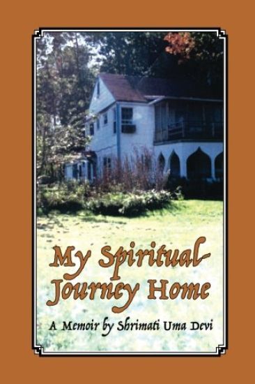 My Spiritual Journey Home: A Memoir by Shrimati Uma Devi