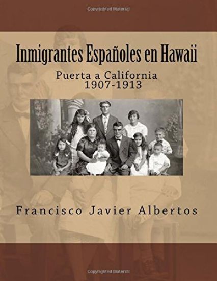 Inmigrantes Españoles en Hawai; Puerta a California 1907-1913