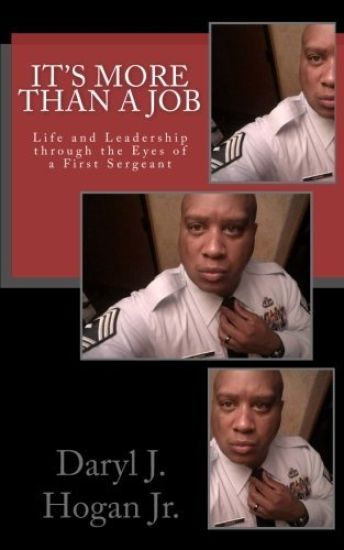 It's More than a Job: Life and Leadership through the Eyes of a First Sergeant