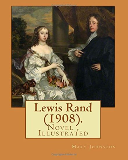 Lewis Rand (1908). By: Mary Johnston, Illustrated By: F. C. Yohn: Novel (Original Version)