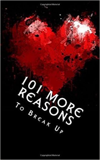 101 MORE Reasons to Break Up