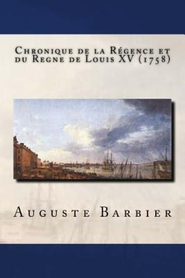 Chronique de la Régence et du Regne de Louis XV (1758)