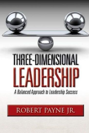 Three-Dimensional Leadership: A Balanced Approach to Leadership Success
