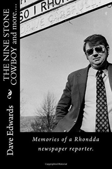 THE NINE STONE COWBOY and more....: Memories of a Rhondda newspaper reporter.