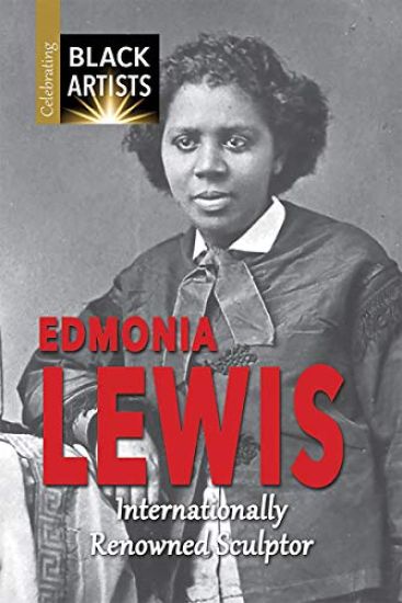 Edmonia Lewis: Internationally Renowned Sculptor