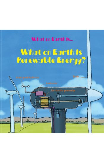What on Earth Is Renewable Energy?