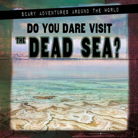 Do You Dare Visit the Dead Sea?