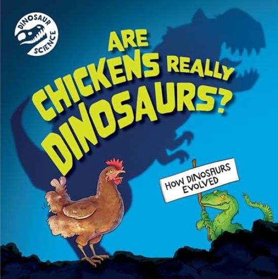Are Chickens Really Dinosaurs?