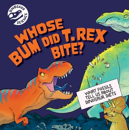 Whose Bum Did T. Rex Bite?