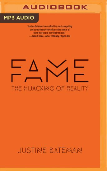 Fame: The Hijacking of Reality