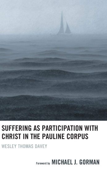 Suffering as Participation with Christ in the Pauline Corpus