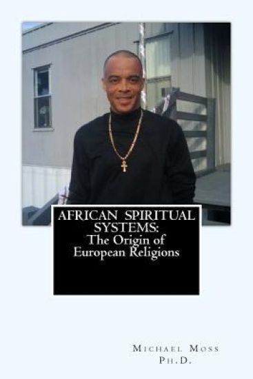 African Spiritual Systems: The Origin of European Religions