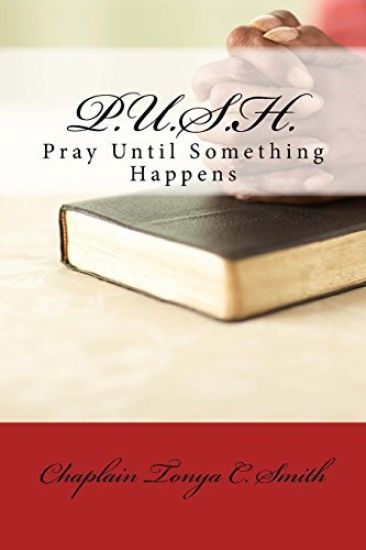 P.U.S.H.: Pray Until Something Happens