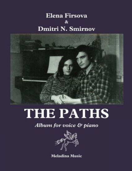 The Paths (Tropy): Album for Voice and Piano. Texts and English translations by D. Smirnov-Sadovsky