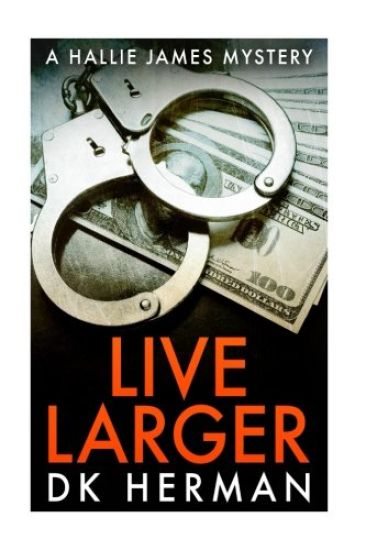 Live Larger: A Hallie James Mystery