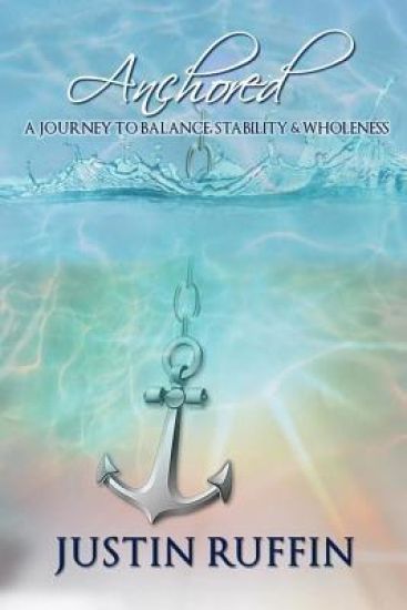 Anchored: A Journey to Balance, Stability & Wholeness