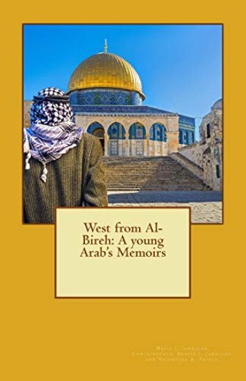 West from Al-Bireh: A young Arab's Memoirs