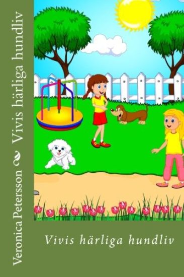 Vivis härliga hundliv: En hundsaga berättad av hundvännerna