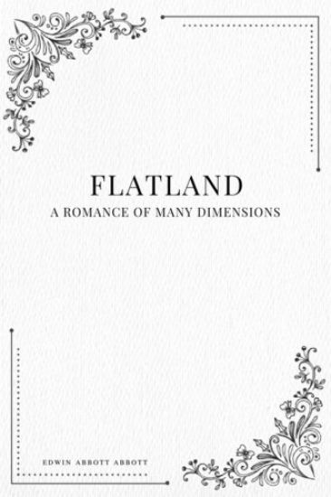 Flatland: A Romance of Many Dimensions