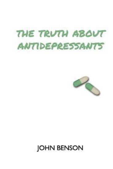 The Truth about Antidepressants: Exploring Antidepressant Studies, Side Effects and Alternatives