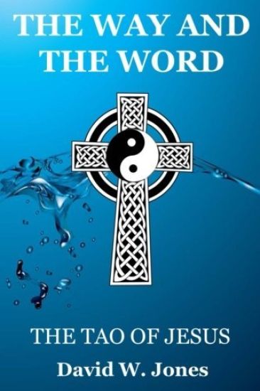 The Way and the Word: The Tao of Jesus