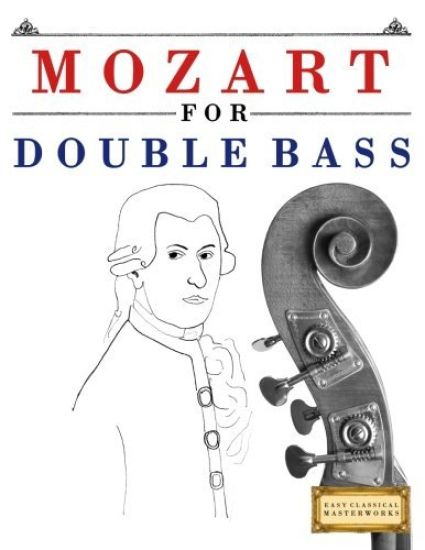 Mozart for Double Bass: 10 Easy Themes for Double Bass Beginner Book