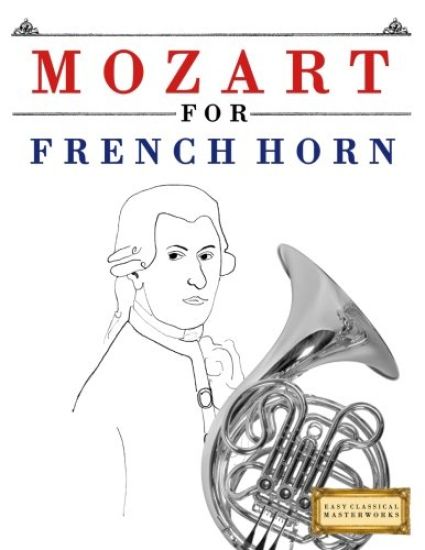 Mozart for French Horn: 10 Easy Themes for French Horn Beginner Book
