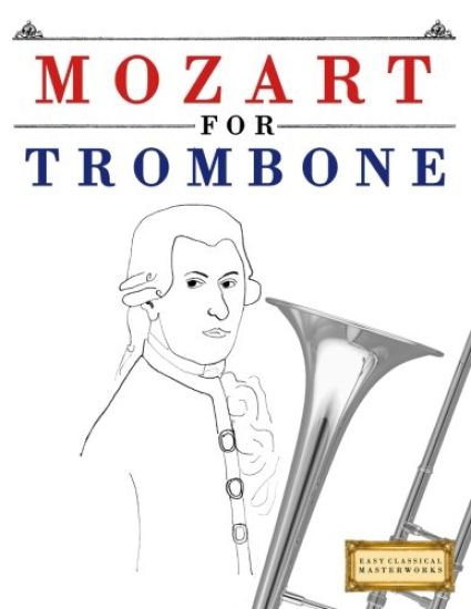 Mozart for Trombone: 10 Easy Themes for Trombone Beginner Book