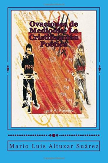 Ovaciones de Mediodía: La Cristificación Poética: Poemario