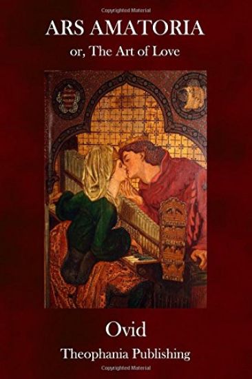 Ars Amatoria: or, The Art of Love