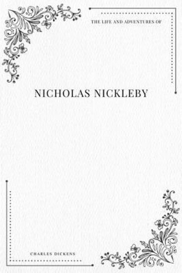 The Life and Adventures of Nicholas Nickleby