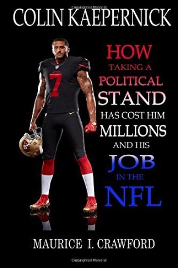 Colin Kaepernick: How Taking A Political Stand Has Cost Him Millions and His Job In The NFL