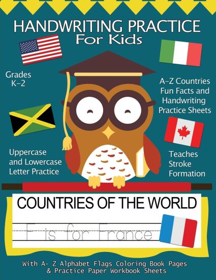 Handwriting Practice For Kids: Countries of the World With Workbook Sheets and A- Z Alphabet Flags Coloring Book Pages: Pre K, Kindergarten, Age 2-4,