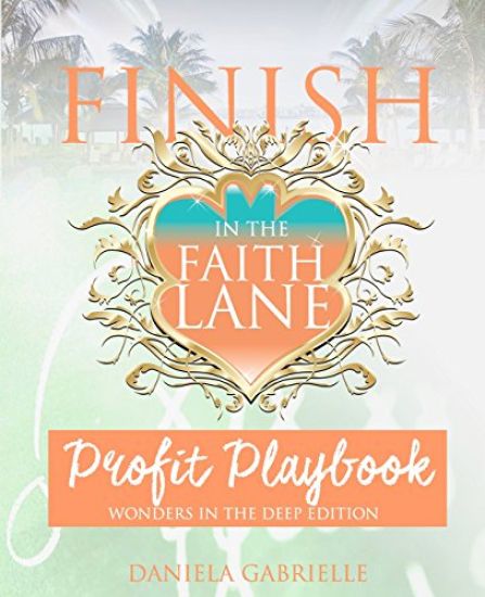 Finish In The Faith Lane: Profit Playbook