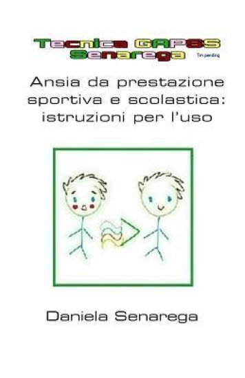 TECNICA G.A.P.S.S. Senarega -ANSIA DA PRESTAZIONE SPORTIVA E SCOLASTICA: Istruzioni Per l'Uso
